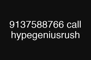 9137588766 call hypegeniusrush