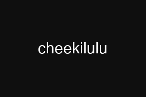 cheekilulu