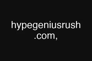 hypegeniusrush .com,