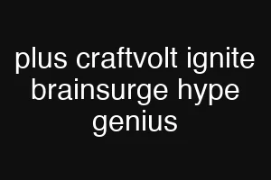 plus craftvolt ignite brainsurge hype genius