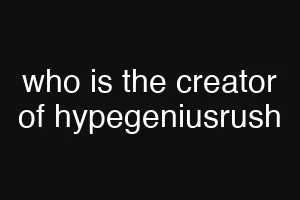 who is the creator of hypegeniusrush